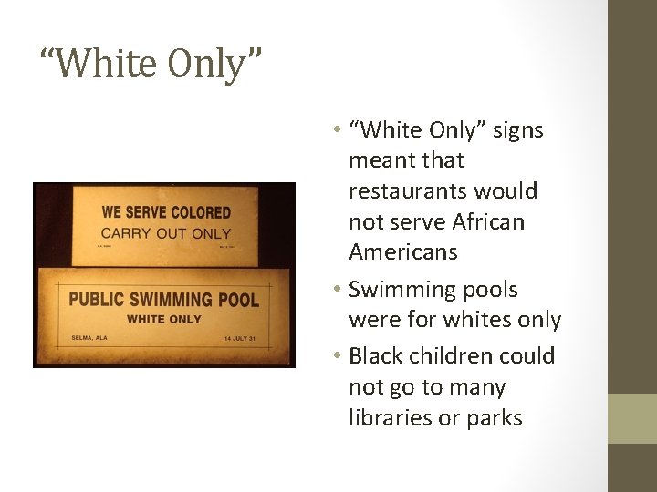 “White Only” • “White Only” signs meant that restaurants would not serve African Americans