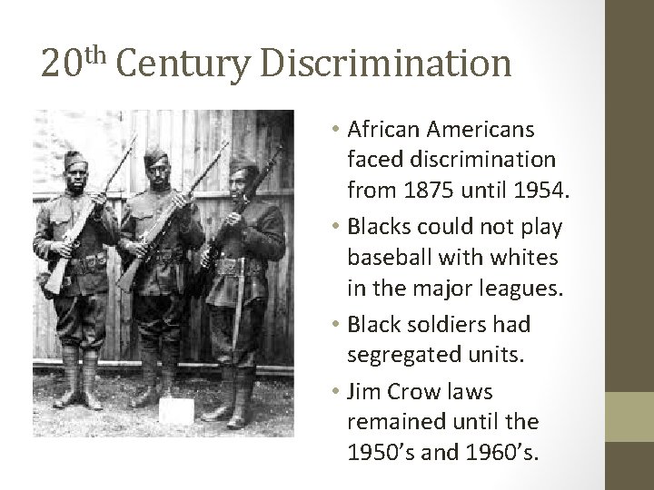 20 th Century Discrimination • African Americans faced discrimination from 1875 until 1954. •