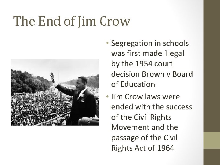 The End of Jim Crow • Segregation in schools was first made illegal by