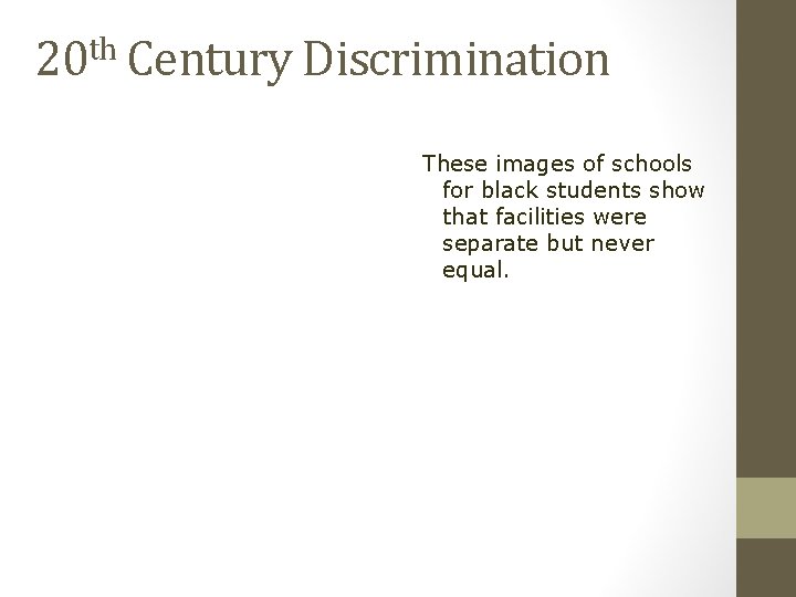 th 20 Century Discrimination These images of schools for black students show that facilities