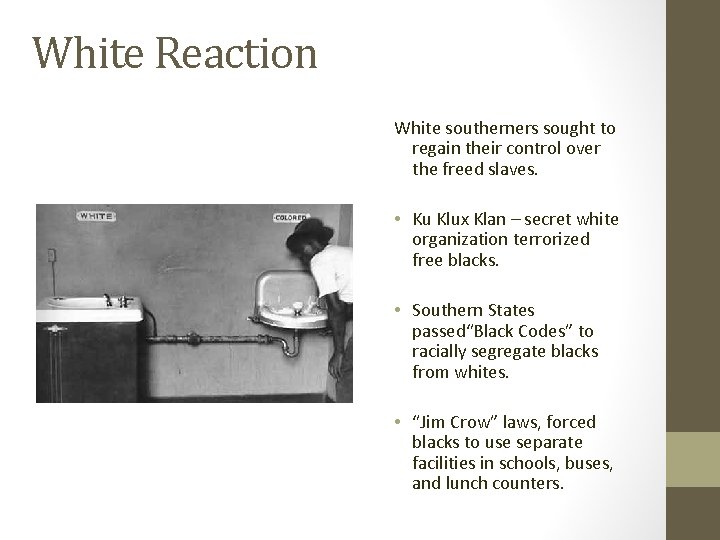 White Reaction White southerners sought to regain their control over the freed slaves. •