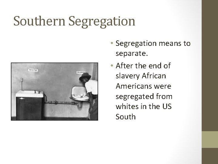 Southern Segregation • Segregation means to separate. • After the end of slavery African