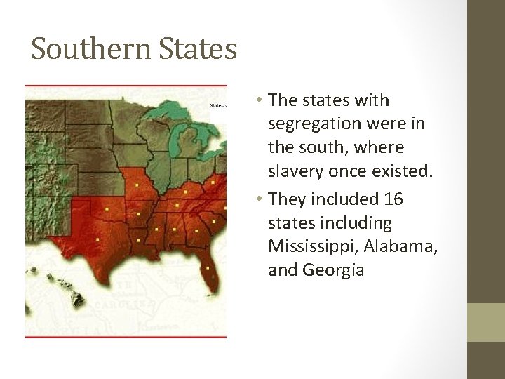 Southern States • The states with segregation were in the south, where slavery once