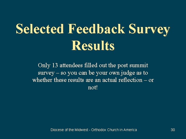 Selected Feedback Survey Results Only 13 attendees filled out the post summit survey –