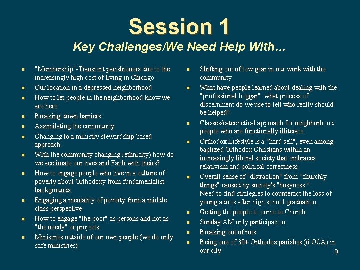 Session 1 Key Challenges/We Need Help With… n n n "Membership"-Transient parishioners due to