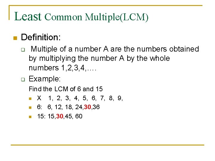 Least Common Multiple(LCM) n Definition: q q Multiple of a number A are the