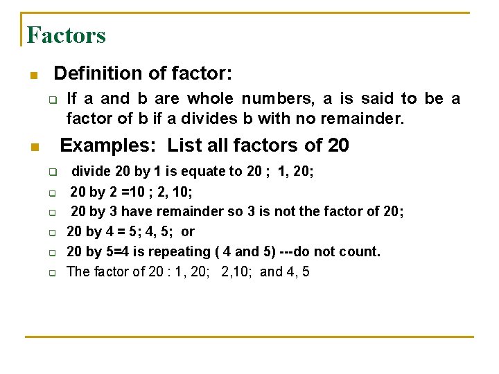 Factors n Definition of factor: q If a and b are whole numbers, a