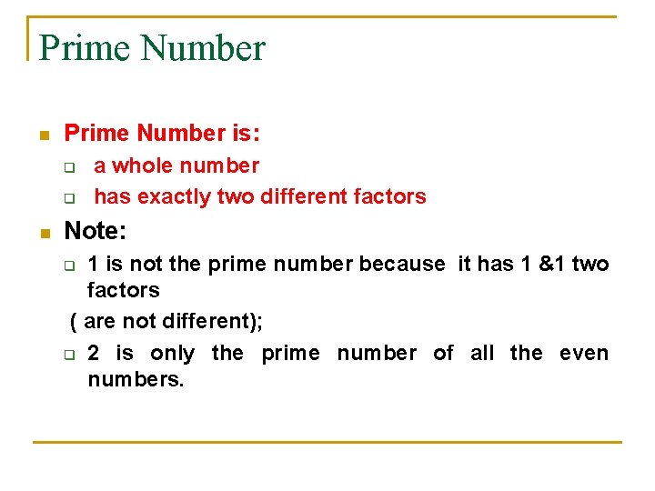 Prime Number n Prime Number is: q q n a whole number has exactly