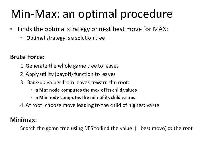 Min-Max: an optimal procedure • Finds the optimal strategy or next best move for