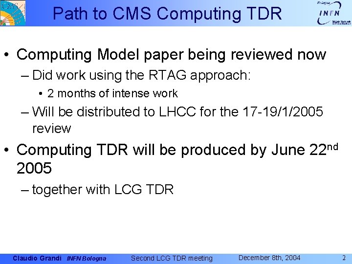 Path to CMS Computing TDR • Computing Model paper being reviewed now – Did