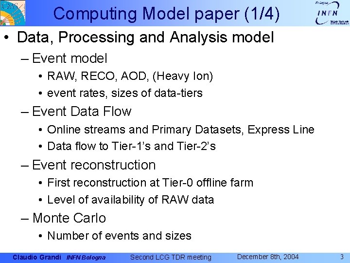Computing Model paper (1/4) • Data, Processing and Analysis model – Event model •