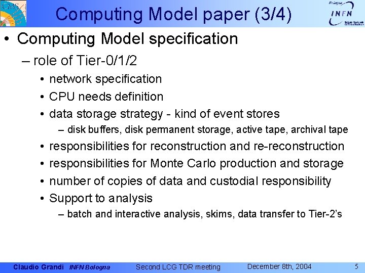 Computing Model paper (3/4) • Computing Model specification – role of Tier-0/1/2 • network