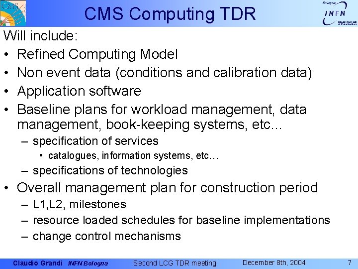 CMS Computing TDR Will include: • Refined Computing Model • Non event data (conditions