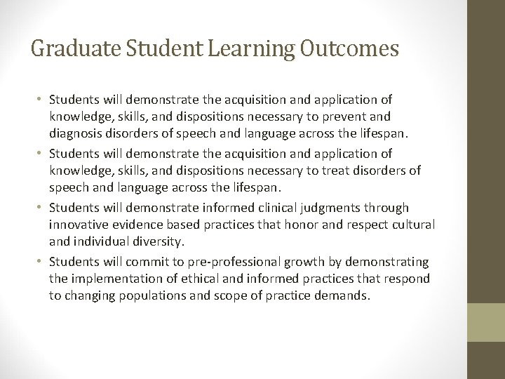 Graduate Student Learning Outcomes • Students will demonstrate the acquisition and application of knowledge,