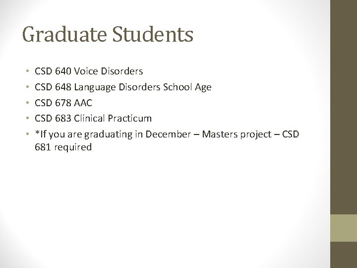 Graduate Students • • • CSD 640 Voice Disorders CSD 648 Language Disorders School