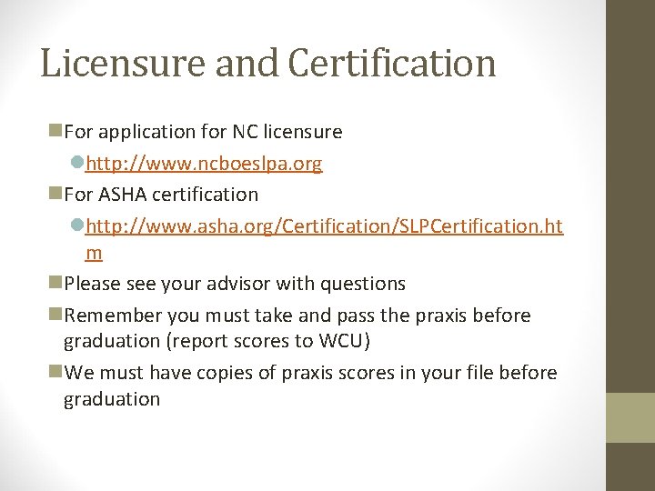 Licensure and Certification n. For application for NC licensure lhttp: //www. ncboeslpa. org n.