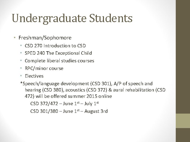 Undergraduate Students • Freshman/Sophomore • CSD 270 Introduction to CSD • SPED 240 The