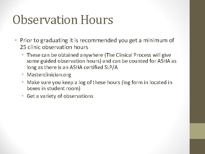 Observation Hours • Prior to graduating it is recommended you get a minimum of