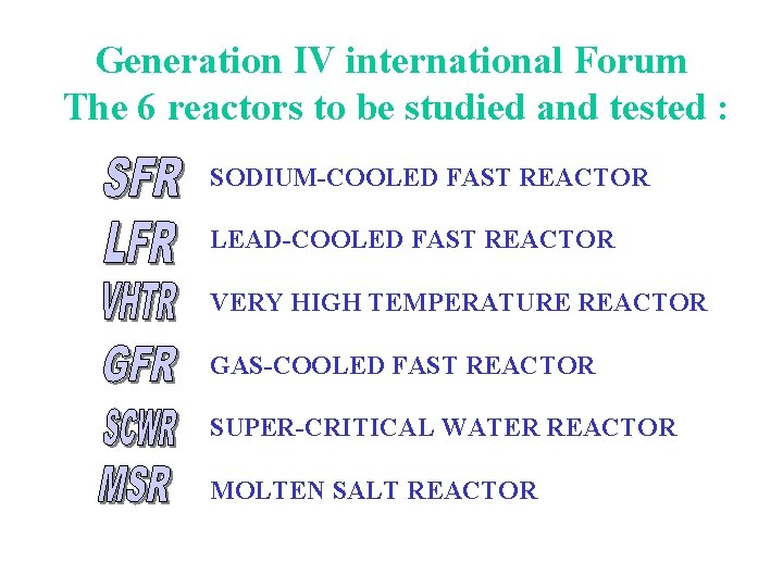 Generation IV international Forum The 6 reactors to be studied and tested : SODIUM-COOLED