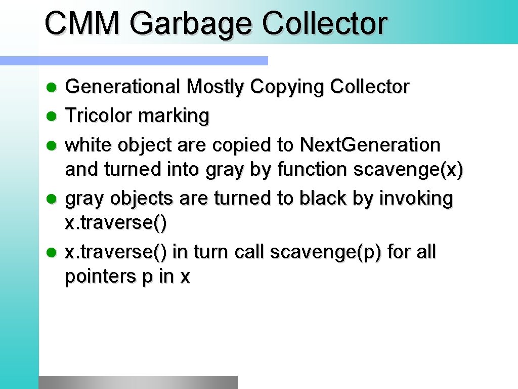 CMM Garbage Collector l l l Generational Mostly Copying Collector Tricolor marking white object CMM Garbage Collector l l l Generational Mostly Copying Collector Tricolor marking white object