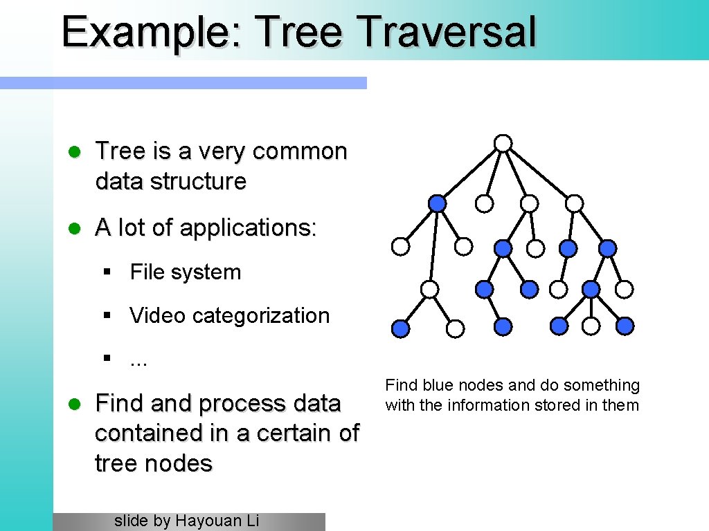 Example: Tree Traversal l Tree is a very common data structure l A lot Example: Tree Traversal l Tree is a very common data structure l A lot