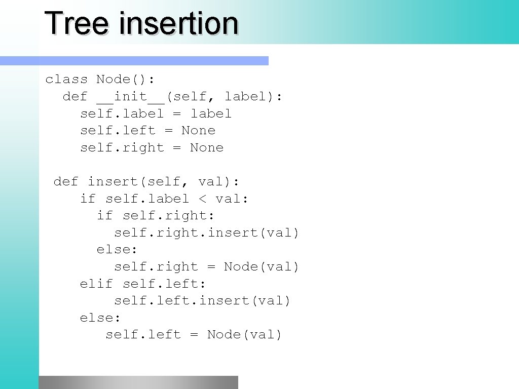 Tree insertion class Node(): def __init__(self, label): self. label = label self. left = Tree insertion class Node(): def __init__(self, label): self. label = label self. left =