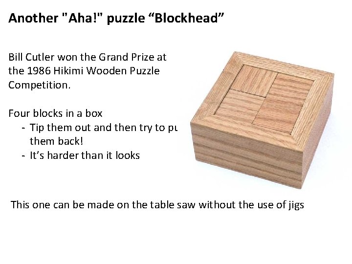 Another "Aha!" puzzle “Blockhead” Bill Cutler won the Grand Prize at the 1986 Hikimi