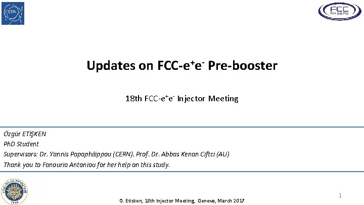 Updates on FCC-e+e- Pre-booster 18 th FCC-e+e- Injector Meeting Özgür ETİŞKEN Ph. D Student