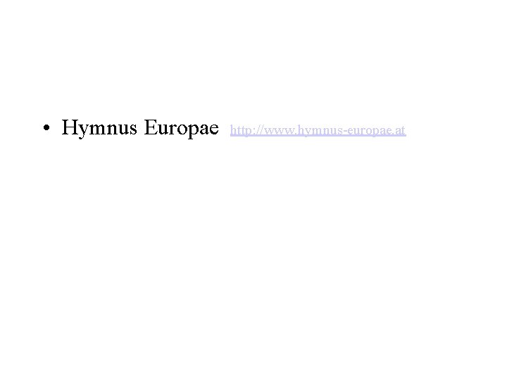  • Hymnus Europae http: //www. hymnus-europae. at 