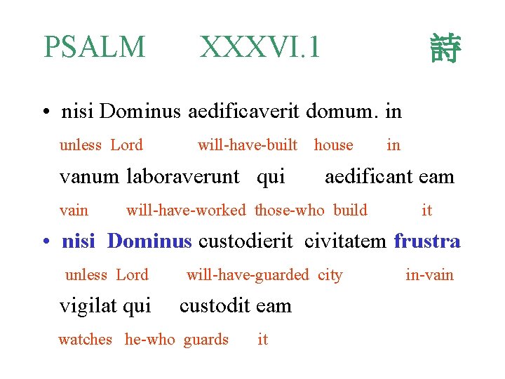 PSALM XXXVI. 1 詩 • nisi Dominus aedificaverit domum. in unless Lord will-have-built vanum