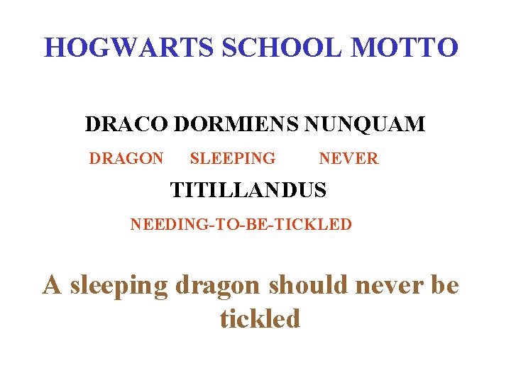 HOGWARTS SCHOOL MOTTO DRACO DORMIENS NUNQUAM DRAGON SLEEPING NEVER TITILLANDUS NEEDING-TO-BE-TICKLED A sleeping dragon