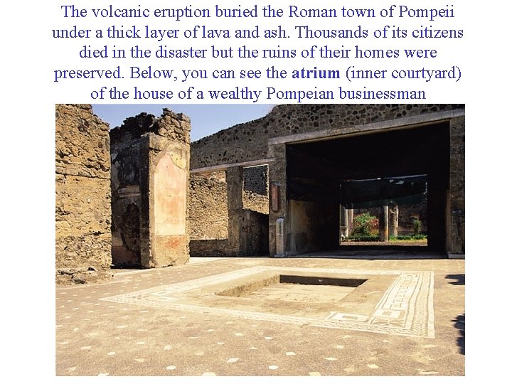 The volcanic eruption buried the Roman town of Pompeii under a thick layer of