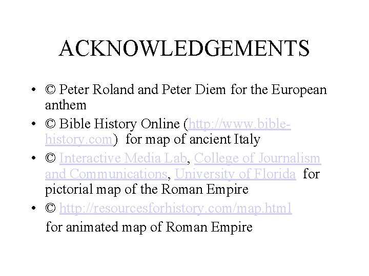 ACKNOWLEDGEMENTS • © Peter Roland Peter Diem for the European anthem • © Bible