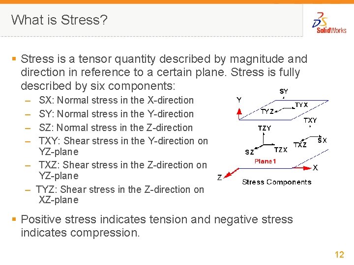 What is Stress? § Stress is a tensor quantity described by magnitude and direction