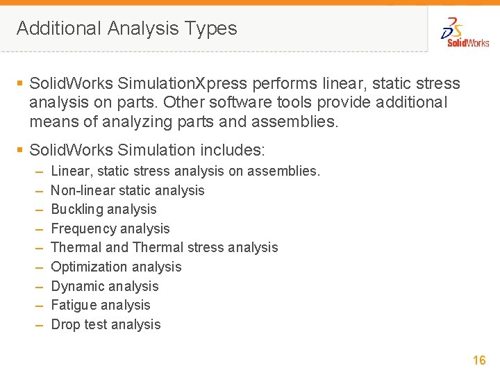 Additional Analysis Types § Solid. Works Simulation. Xpress performs linear, static stress analysis on