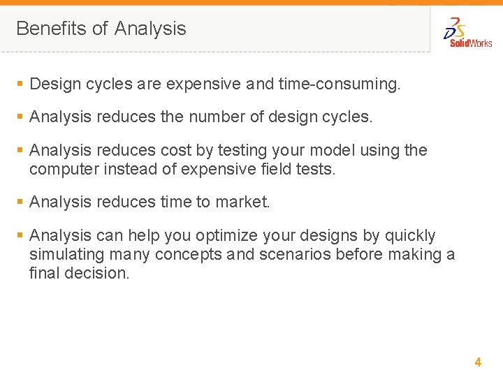 Benefits of Analysis § Design cycles are expensive and time-consuming. § Analysis reduces the