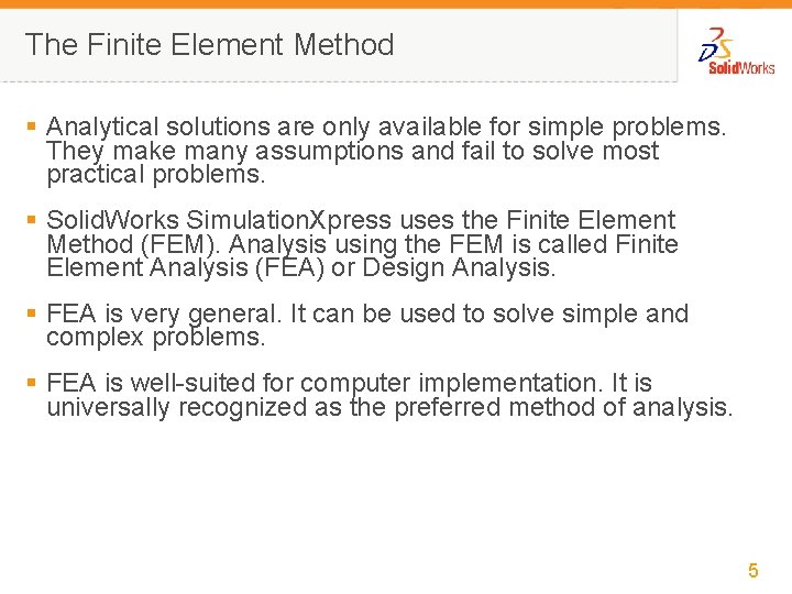 The Finite Element Method § Analytical solutions are only available for simple problems. They