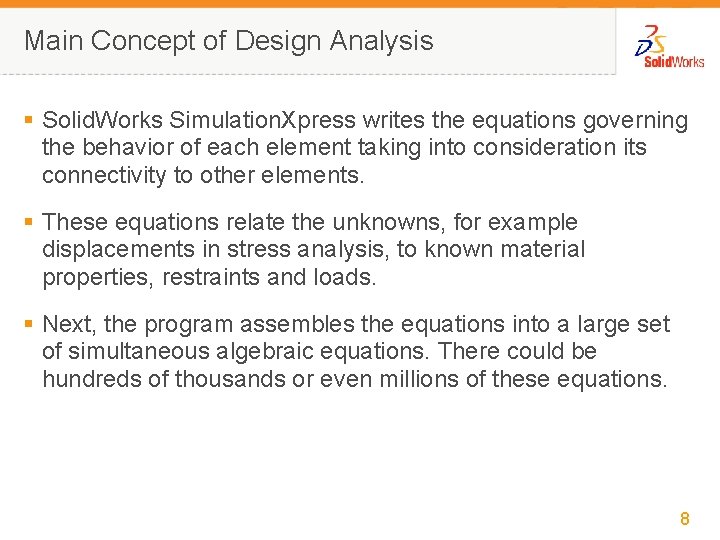 Main Concept of Design Analysis § Solid. Works Simulation. Xpress writes the equations governing
