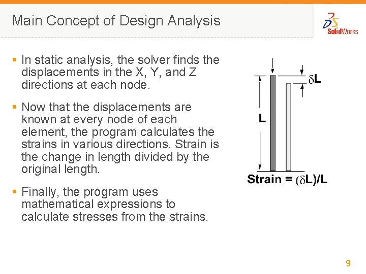 Main Concept of Design Analysis § In static analysis, the solver finds the displacements