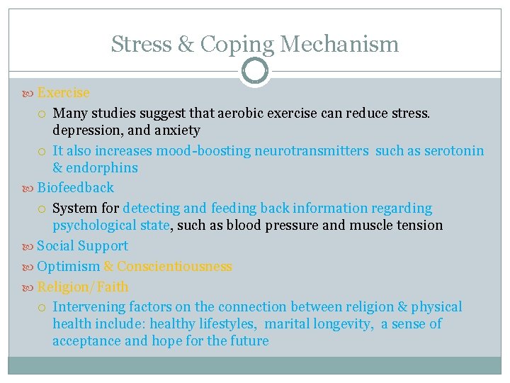 Stress & Coping Mechanism Exercise Many studies suggest that aerobic exercise can reduce stress.