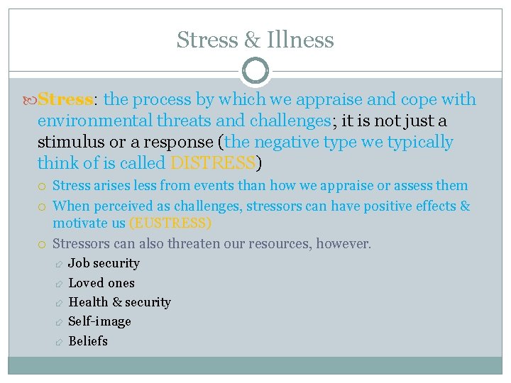 Stress & Illness Stress: the process by which we appraise and cope with environmental