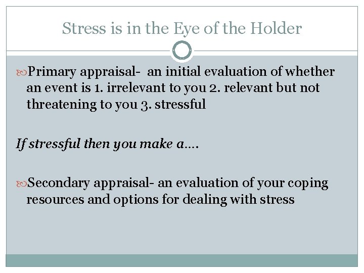 Stress is in the Eye of the Holder Primary appraisal- an initial evaluation of