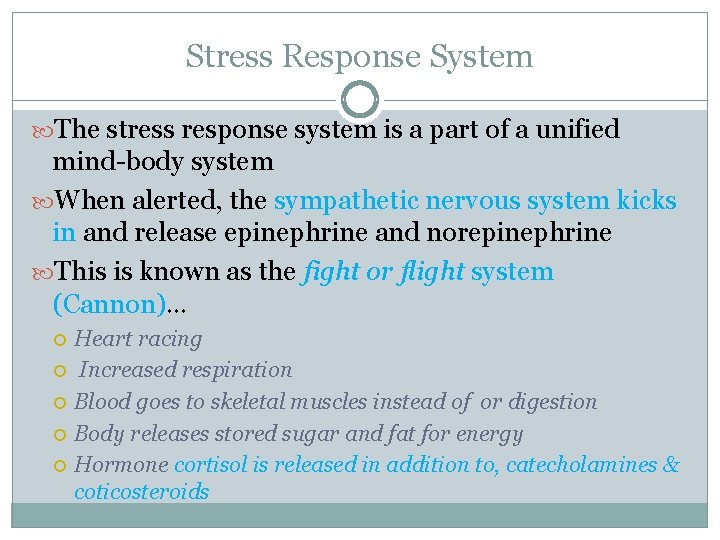 Stress Response System The stress response system is a part of a unified mind-body