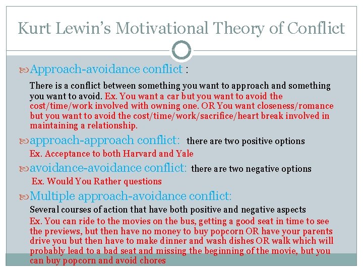 Kurt Lewin’s Motivational Theory of Conflict Approach-avoidance conflict : There is a conflict between