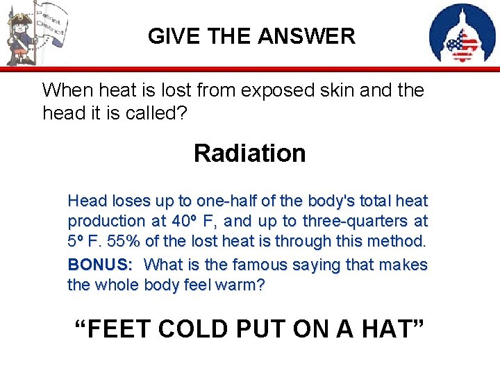 GIVE THE ANSWER When heat is lost from exposed skin and the head it