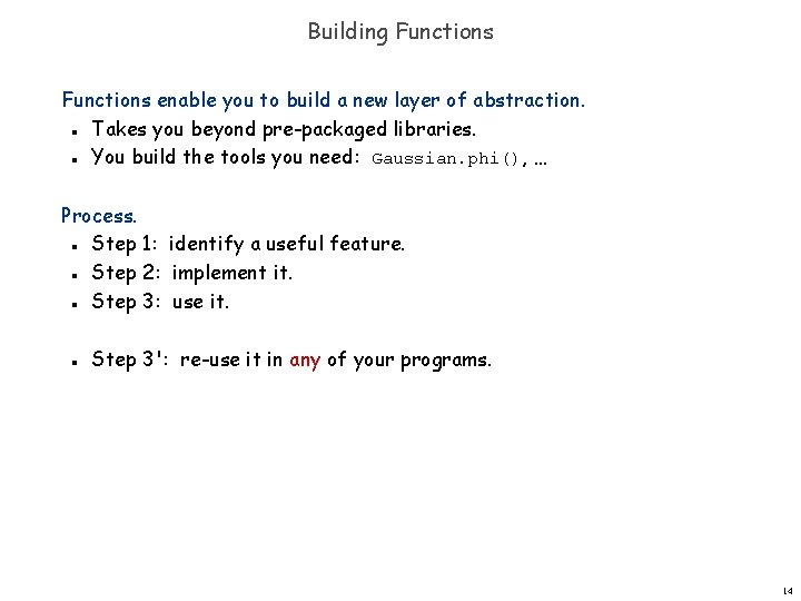Building Functions enable you to build a new layer of abstraction. Takes you beyond