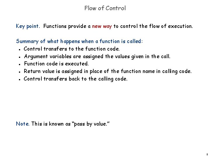 Flow of Control Key point. Functions provide a new way to control the flow