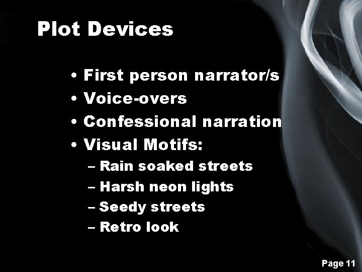 Plot Devices • • First person narrator/s Voice-overs Confessional narration Visual Motifs: – Rain