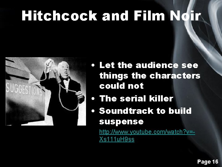 Hitchcock and Film Noir • Visual Storyteller • Let the audience see things the