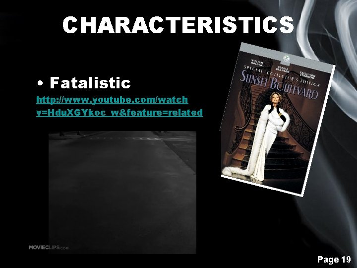 CHARACTERISTICS • Fatalistic http: //www. youtube. com/watch v=Hdu. XGYkoc_w&feature=related Page 19 